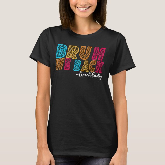 T-shirt Bruh We Back Lunch Lady First Day School Educat (Devant)