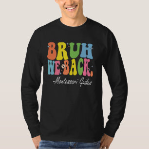 T-shirt Bruh We Back Montessori Guides Bach to School Retr