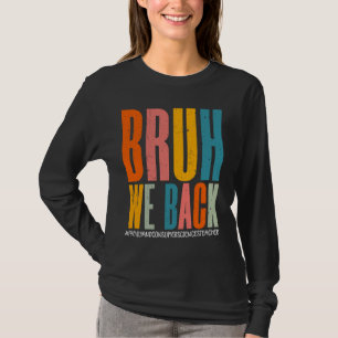 T-shirt Bruh We Back Professeur De Sciences De La Famille