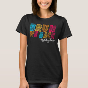 T-shirt Bruh We Back Psychologie Enseignant Premier jour d