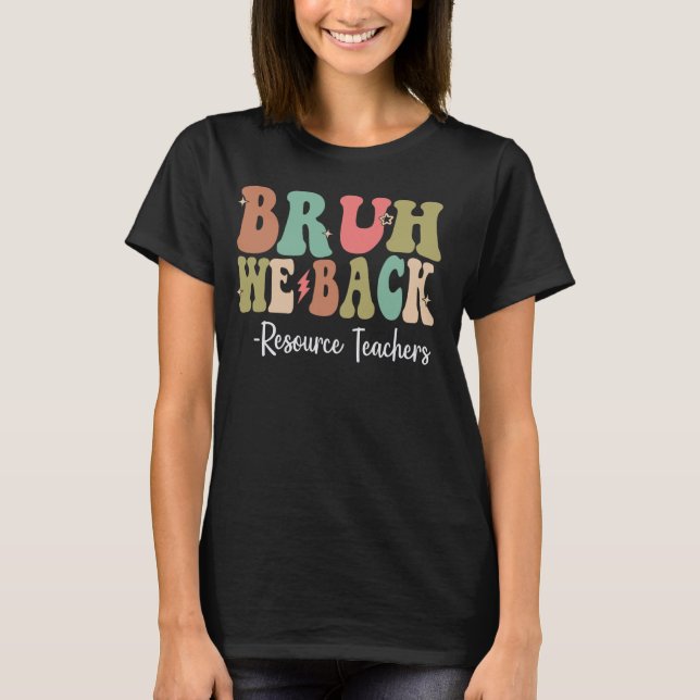 T-shirt Bruh We Back Ressource Enseignants Joyeux Premier  (Devant)