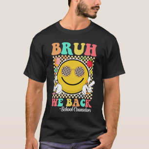 T-shirt Bruh We Back School Counselers Super Smile Face