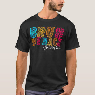 T-shirt Bruh We Back Statistiques Professeur Premier jour