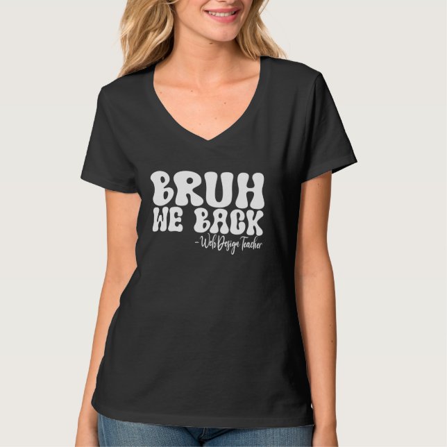 T-shirt Bruh We Back Web Design Enseignant Premier jour d' (Devant)