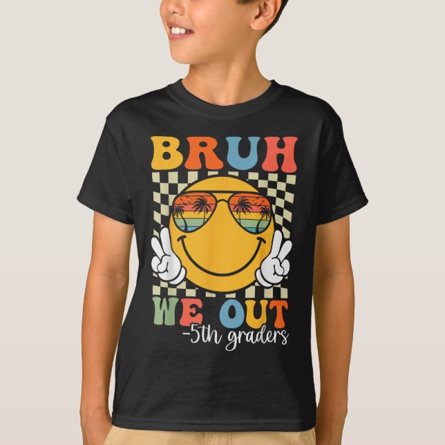 T-shirt Bruh We Out 5th Graders 5th Graduation Grade Cl (Devant)