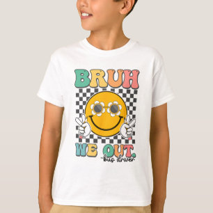 T-shirt Bruh We Out Bus Drivers Souriez Dernier Jour De L'