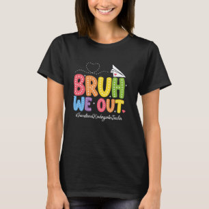 T-shirt Bruh We Out Professeur de Maternelle Transitionnel