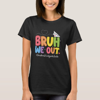 T-shirt Bruh We Out Professeur de Maternelle Transitionnel