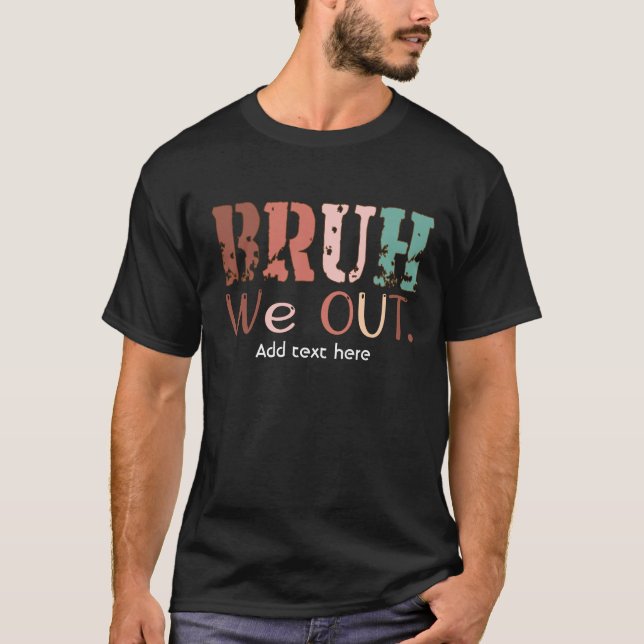 T-shirt Bruh We Out Teacher Shirt - Drôle Summer Break Tea (Devant)