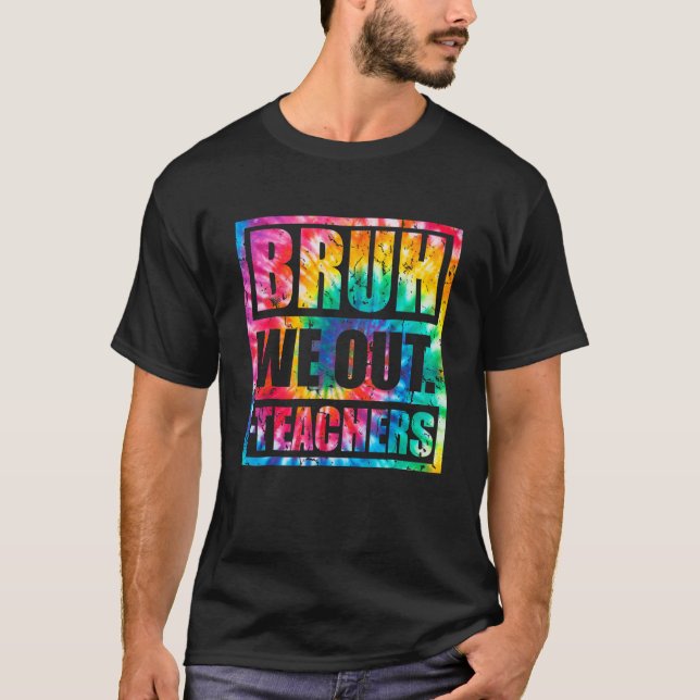 T-shirt Bruh We Out Teachers End Of School Year Hello Summ (Devant)