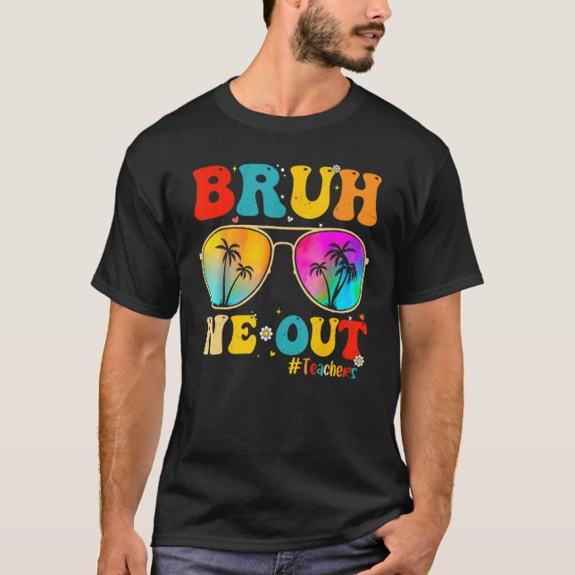 T-shirt Bruh We Out Teachers End Of School Year Teacher He (Devant)