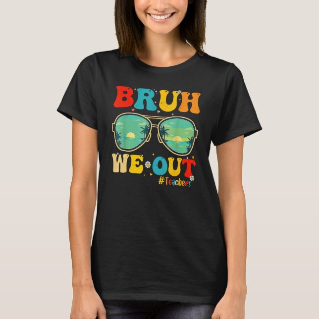 T-shirt Bruh We Out Teachers End Of School Year Teacher He (Devant)
