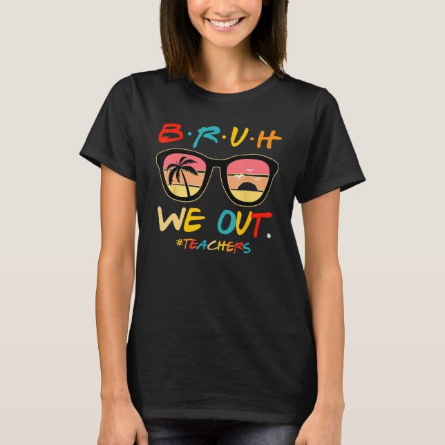 T-shirt Bruh We Out Teachers End Of School Year Teacher He (Devant)