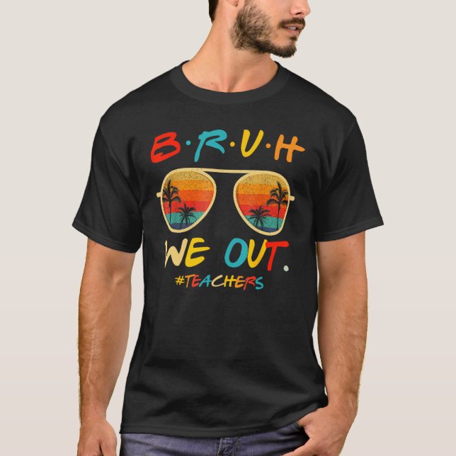 T-shirt Bruh We Out Teachers End Of School Year Teacher He (Devant)
