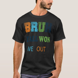 T-shirt Bruh We Out Teachers, Funny Dernier jour d'école p