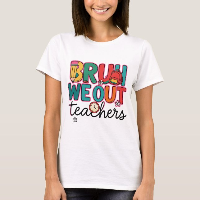 T-shirt Bruh we out teachers shirt｜We out teacher (Devant)
