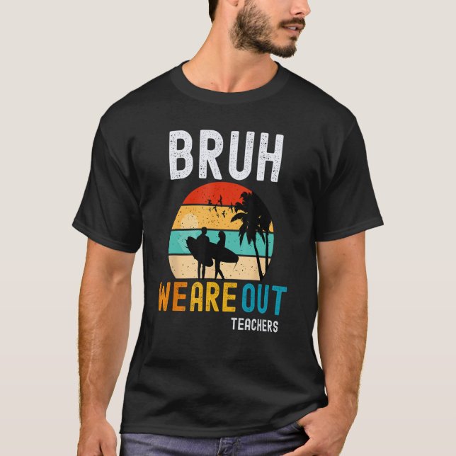 T-shirt Bruh We Out Teachers Summer End Of School Men Wome (Devant)