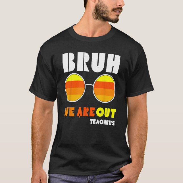 T-shirt Bruh We Out Teachers Summer End Of School Men Wome (Devant)