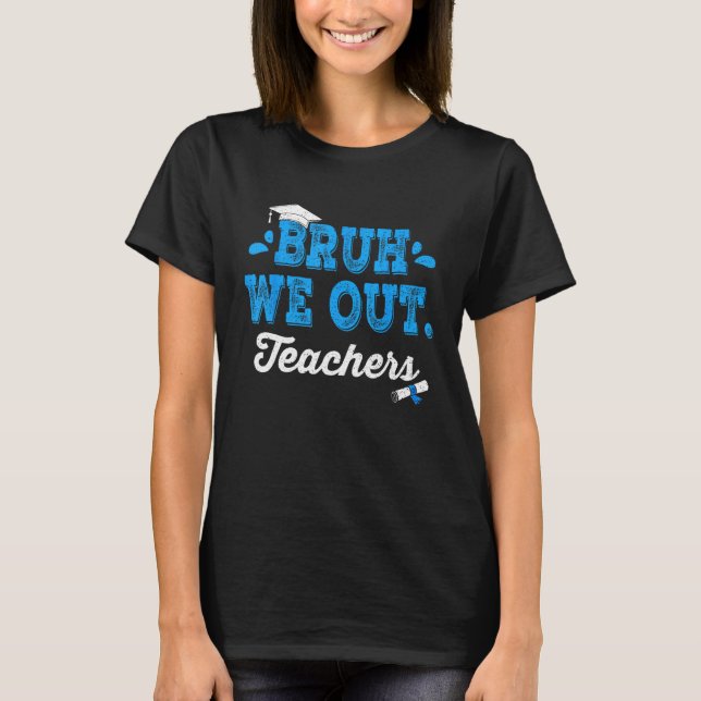T-shirt Bruh We Out Teachers Summer Last Day Of School Men (Devant)