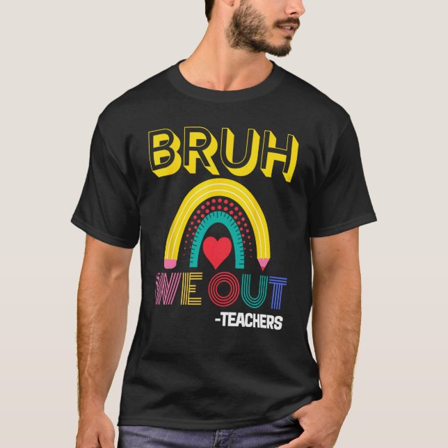 T-shirt Bruh We Out Teachers Summer Last Day Of School Men (Devant)