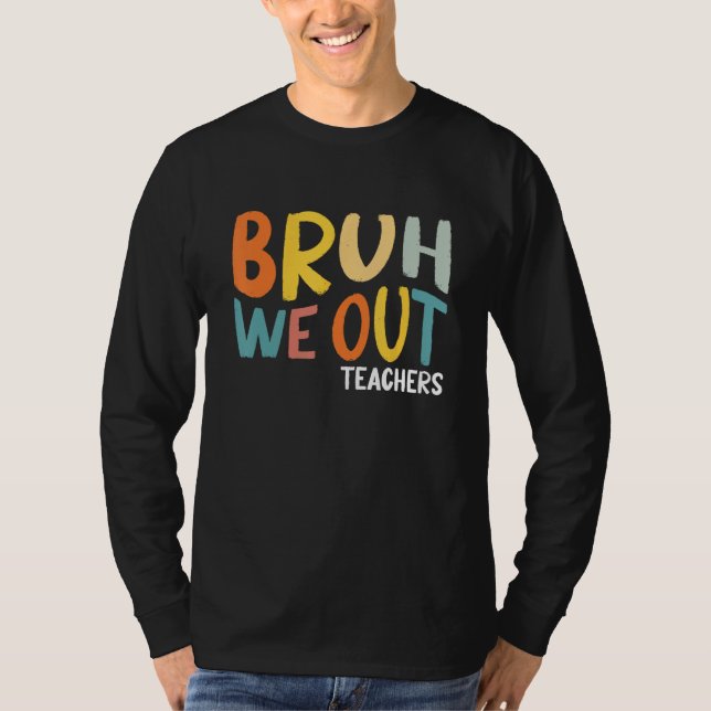 T-shirt Bruh We Out Teachers Summer Last Day Of School Men (Devant)