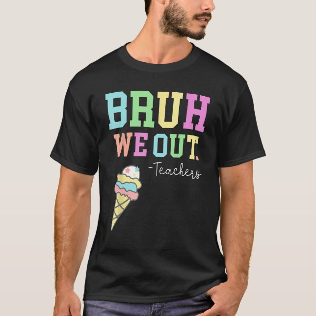 T-shirt Bruh We Out Teachers Summer Last Day Of School Men (Devant)