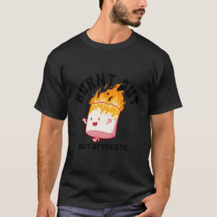 T-shirt Brûlé Mais Optimiste Dit Citation Humour