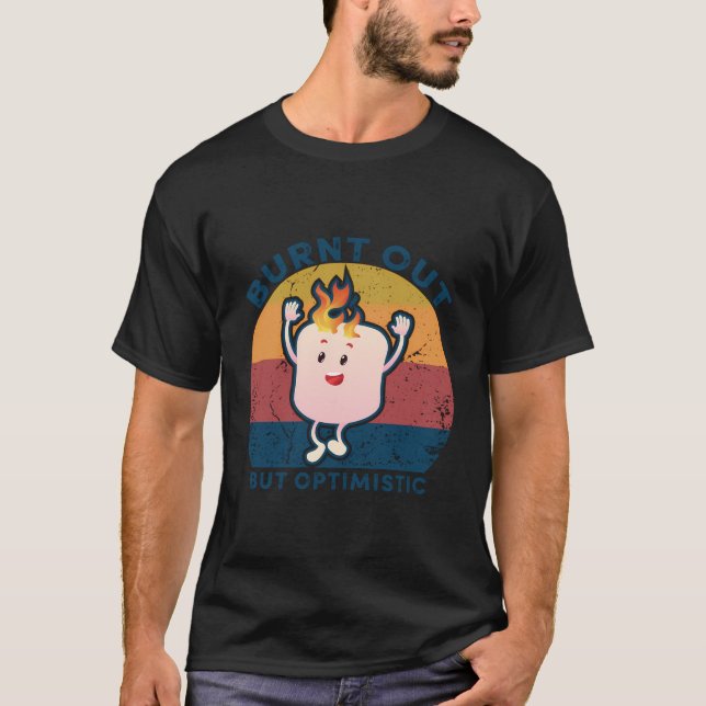 T-shirt Brûlé Mais Optimiste Drôle Marshmallow Dit (Devant)