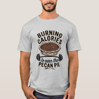 T-shirt Brûler des calories pour gagner la tarte de Pecan
