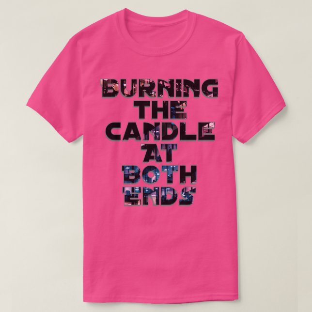 T-shirt Brûler la bougie aux deux extrémités (Design devant)