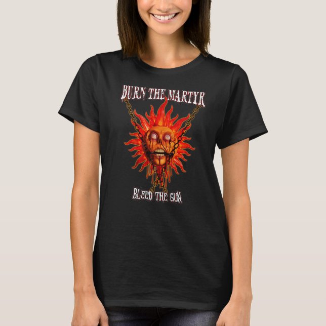 T-shirt Brûler le martyr Bleed the Sun (Devant)