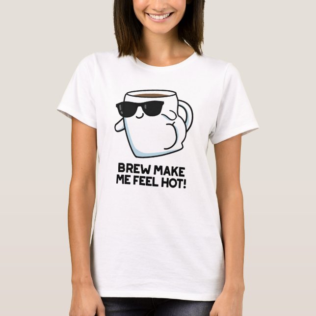 T-shirt Brûler Me Faire Sentir Chaud Drôle Pun De Café (Devant)