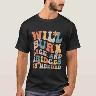 T-shirt Brûlera Sage Et Ponts Selon Les Besoins Drôle Sarc