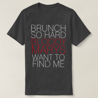 T-SHIRT BRUNCH TELLEMENT DUR SANG MARYS VEUT ME TROUVER IL