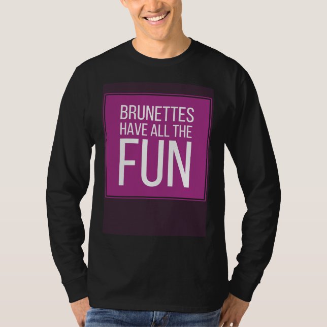 T-shirt BRUNETTES HAVE ALL THE FUN Mens Womens Kids (Devant)