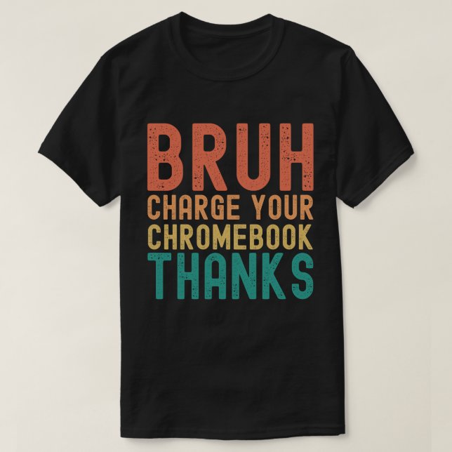 T-shirt Brut Charger Votre Chromebook Merci (Design devant)