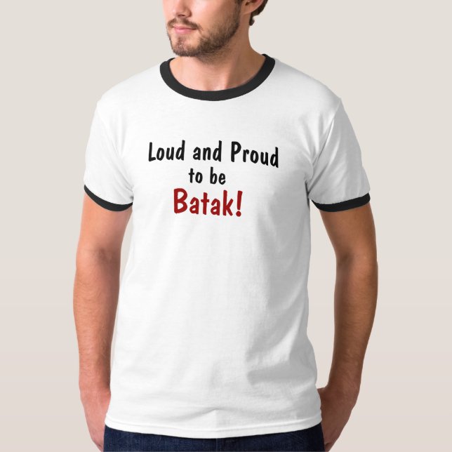T-shirt Bruyant et fier, pour être, Batak ! (Devant)