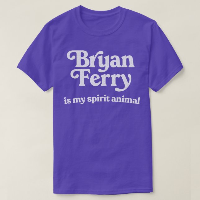 T-shirt Bryan Ferry Est Mon Esprit Animal (Design devant)