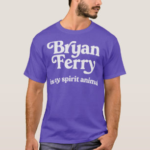 T-shirt Bryan Ferry Est Mon Esprit Animal