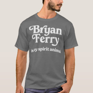 T-shirt Bryan Ferry Est Mon Esprit Animal