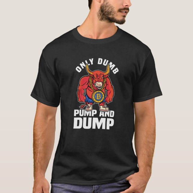 T-shirt Btc Bull Market Dumb Pompe Et Dépouille Cryptomonn (Devant)