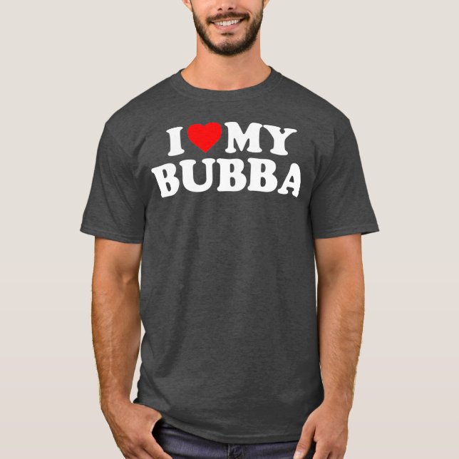 T-shirt Bubba I Love My Bubba (Devant)