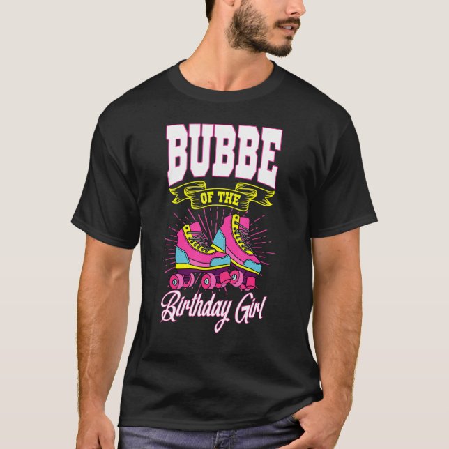 T-shirt Bubbe Of The Birthday Girl Roller Skates Anniversa (Devant)