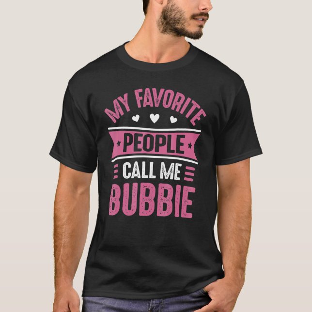 T-shirt Bubbie for Women My Favorite people call me Bubbie (Devant)