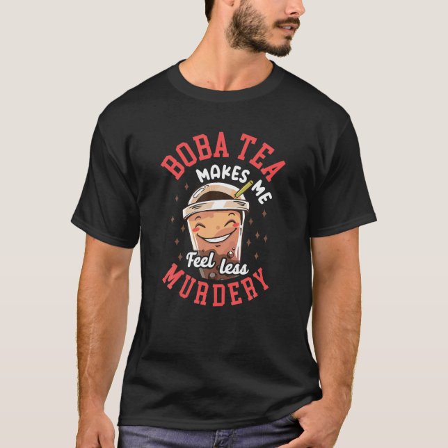 T-shirt Bubble Boba Tea Me Rend Moins Meurtre (Devant)