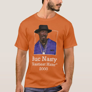 T-shirt Buc Nasty Nastiest Hater 2000