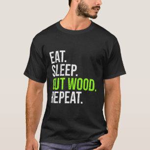 T-shirt Bûcheron Drôle Manger Dormir Coupe Bois Répéter Lo
