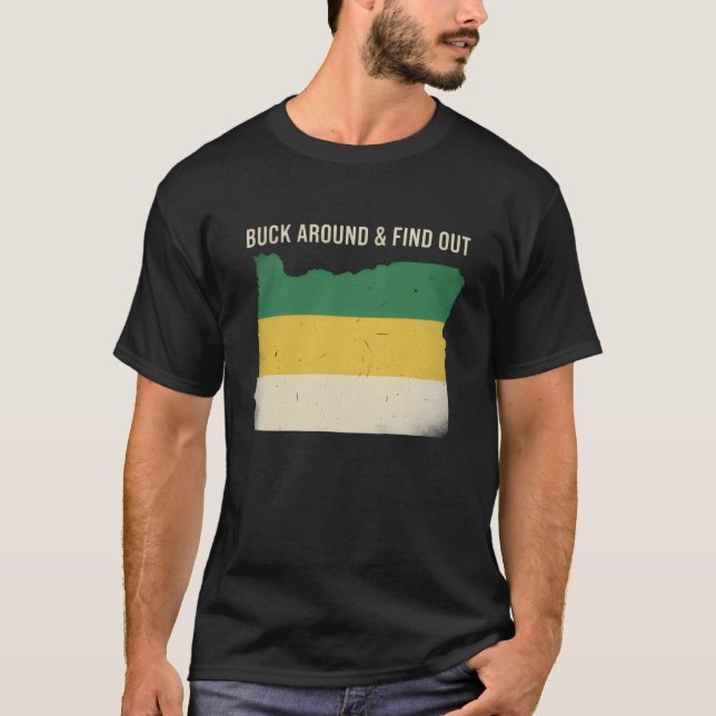 T-shirt Buck Around and Find Out Shirt Funny Oregon Map (Devant)