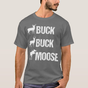 T-shirt Buck Buck Moose Funny Moose Buck Chasse