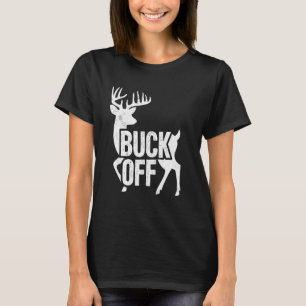 T-shirt Buck Off Funny Buck Deer Chasse Joke Hunter Papa H